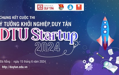 CHUNG KẾT CUỘC THI “Ý TƯỞNG KHỞI NGHIỆP SINH VIÊN DUY TÂN – DTU START UP 2024”